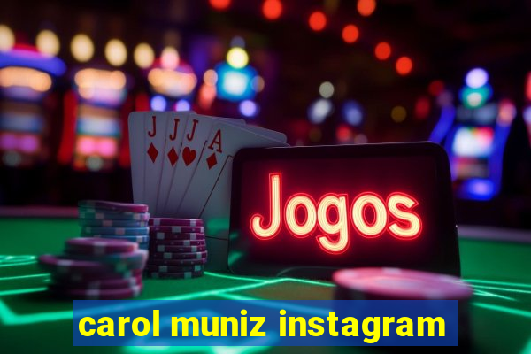 carol muniz instagram